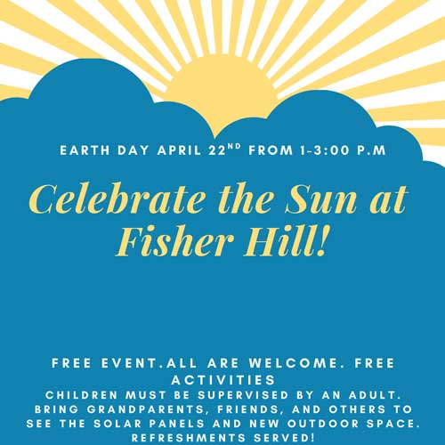 Earth day April 22nd from 1-3 P.M. Celebrate the Sun at Fisher Hill! With information from this news article